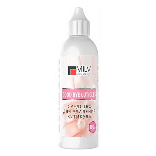 Средство для удаления кутикулы MILV Good Bye Cuticles 100 мл