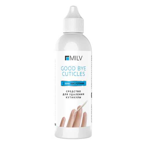 Средство для удаления кутикулы MILV GOOD BYE CUTICLES с АНА кислотами 100 мл